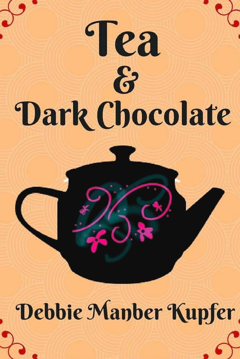 Debbie Manber Kupfer - Tea and Dark Chocolate, Häftad
