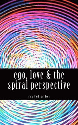 Rachel Allen - ego, love & the spiral perspective, Häftad. Tillgänglighet: Lägg i varukorg