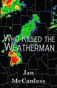 Jan McCanless - Who Killed the Weatherman, Häftad. Tillgänglighet: Lägg i varukorg