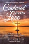 Captured by His Love: The Revelation of Sonship, Discipleship, and Kingdom Citizenship