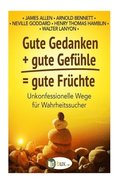 Gute Gedanken + gute Gefuehle = gute Fruechte: Unkonfessionelle Wege fr Wahrheitssucher