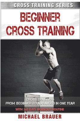 Michael Brauer - Beginner Cross Training: From Beginner to Advanced in one year, Häftad