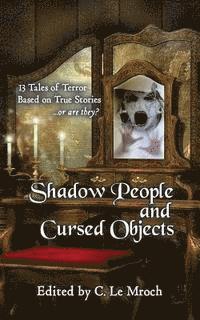 Carl Barker, Alice J. Black - Shadow People and Cursed Objects: 13 Tales of Terror Based on True Stories...or are they?, Häftad