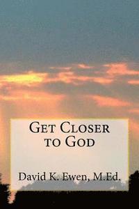 David K. Ewen M. Ed - Get Closer to God, Häftad. Tillgänglighet: Lägg i varukorg
