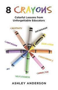 Ashley Anderson - 8 Crayons: Colorful Lessons from Unforgettable Educators, Häftad. Tillgänglighet: Lägg i varukorg