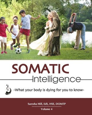 Somatic Intelligence: What Every Body is Dying for You to Know av Suresha Hill Ed S