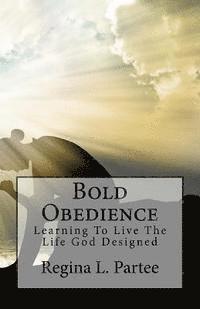 Regina Partee - Bold Obedience: Learning To Live The Life God Designed, Häftad. Tillgänglighet: Lägg i varukorg