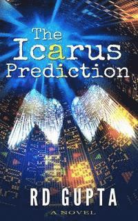 Rd Gupta - The Icarus Prediction: Betting it all has its price, Häftad