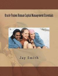 Jay Smith - Oracle Fusion Human Capital Management Essentials, Häftad