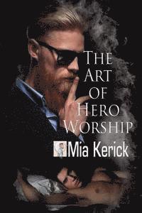 Mia Kerick - The Art of Hero Worship, Häftad. Tillgänglighet: Lägg i varukorg