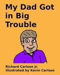 My Dad Got in Big Trouble