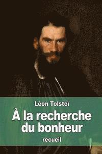 Léon Tolstoï - À la recherche du bonheur, Häftad. Tillgänglighet: Lägg i varukorg