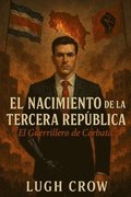 El nacimiento de la Tercera Republica: El Guerrillero de Corbata