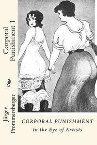 Jurgen Prommersberger - Corporal Punishment 1: In the Eye of Artists, Häftad. Tillgänglighet: Lägg i varukorg