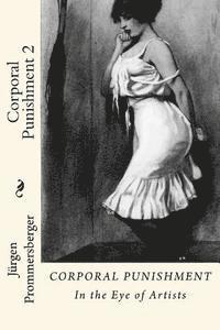 Jurgen Prommersberger - Corporal Punishment 2: In the Eye of Artists, Häftad. Tillgänglighet: Lägg i varukorg