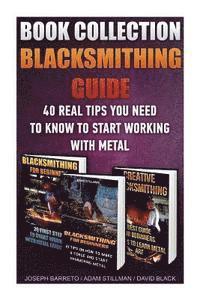 David Black, Joseph Barreto - Blacksmithing Guide: 40 Real Tips You Need To Know To Start Working With Metal: ( Blacksmithing, Blacksmith, How To Blacksmith, How To Blac, Häftad