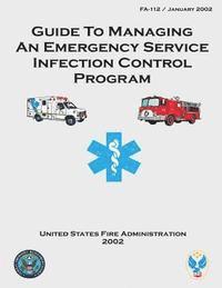 United States Fire Administration - Guide to Managing an Emergency Service Infection Control Program, Häftad. Tillgänglighet: Lägg i varukorg