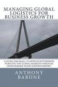 Managing Global Logistics for Business Growth: A guide for small to medium enterprises pursuing the global markets through cross border trade (export/
