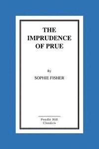 Sophie Fisher - The Imprudence of Prue, Häftad. Tillgänglighet: Lägg i varukorg