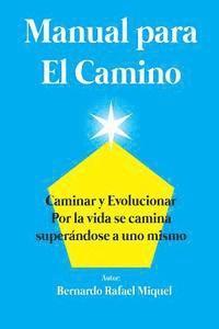 Bernardo Rafael Miquel - Manual para el Camino: Por la vida se camina superandose a uno mismo, Häftad. Tillgänglighet: Lägg i varukorg