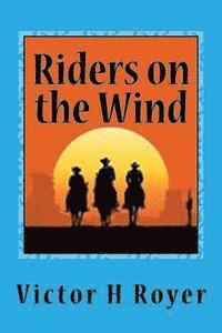 Victor H. Royer - Riders on the Wind, Häftad. Tillgänglighet: Lägg i varukorg