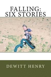 DeWitt Henry - Falling: Six Stories, Häftad. Tillgänglighet: Lägg i varukorg