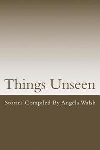 Angela Walsh - Things Unseen, Häftad. Tillgänglighet: Lägg i varukorg