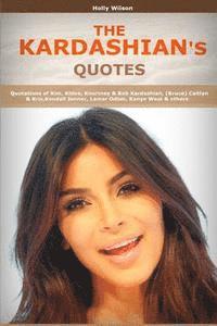 H. Wilson - Quotes of Kardashians: Quotations of Kim, Khloe, Kourtney & Rob Kardashian, (Bruce) Caitlyn & Kris, Kendall Jenner, Lamar Odom, Kanye West, Häftad. Tillgänglighet: Lägg i varukorg