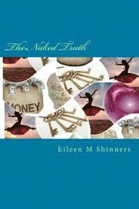 Eileen M. Shinners - The Naked Truth: Creating Destiny, Häftad