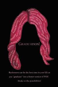 Michael Finley - Graduation!: Retirement can be the best time in your life as you "graduate" into a better version of YOU. Awake to the possibilitie, Häftad