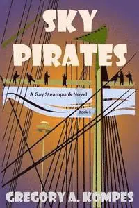 Gregory a. Kompes - Sky Pirates: A Gay Steampunk Novel, Häftad. Tillgänglighet: Lägg i varukorg