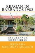 Reagan in Barbados 1982: The Grenada Chronicles