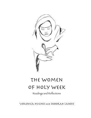 Deborah Landis, Veronica Hughes - The Women of Holy Week, Häftad. Tillgänglighet: Lägg i varukorg