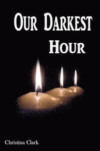 Christina Clark - Our Darkest Hour, Häftad