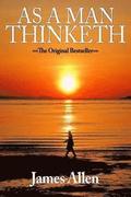 As A Man Thinketh: The Original Classic About Law of Attraction: As A Man Thinketh: The Original Classic About Law of Attraction That Ins