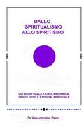 Dallo Spiritualismo allo Spiritismo: Gli scopi della fatica medianica, veicolo dell'attivit spirituale.