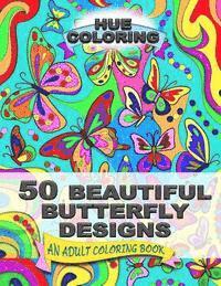 Hue Coloring, Alice Smith - 50 Beautiful Butterfly Designs: An Adult Coloring Book, Häftad