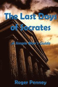 Roger Penney - The Last Days of Socrates, Häftad. Tillgänglighet: Lägg i varukorg