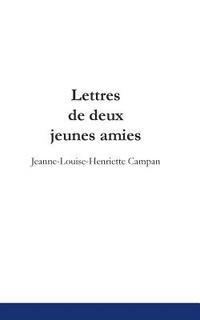 Jeanne-Louise-Henriette Campan, Essentias - Lettres de deux jeunes amies, Häftad. Tillgänglighet: Lägg i varukorg