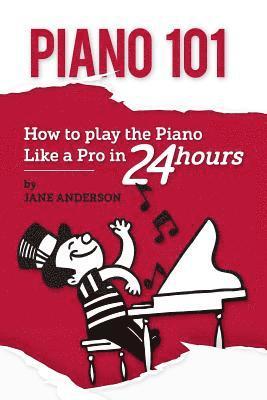 Jane Anderson - Piano 101: How to play the piano like a Pro in 24 hours, Häftad. Tillgänglighet: Lägg i varukorg