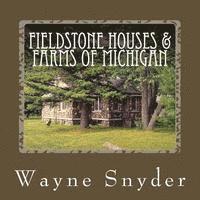 Fieldstone Houses & Farms of Michigan