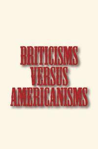 Edwin W. Bowen - Briticisms versus Americanisms, Häftad. Tillgänglighet: Lägg i varukorg