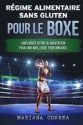 REGIME ALIMENTAIRE SANS GLUTEN POUR Le BOXE: Ameliorer votre Alimentation pour une Meilleure Performance