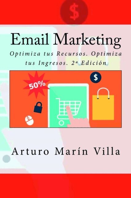 Arturo Marin Villa, It Campus Academy - Email Marketing: Optimiza tus Recursos. Optimiza tus Ingresos. 2a Edición, Häftad