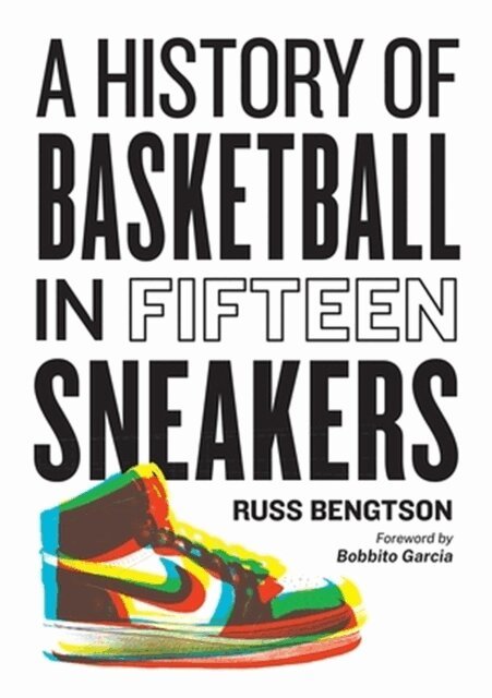 Russ Bengtson - History of Basketball in Fifteen Sneakers, Inbunden