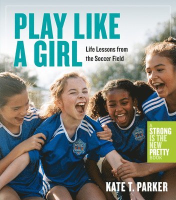 Kate T. Parker - Play Like a Girl, Häftad