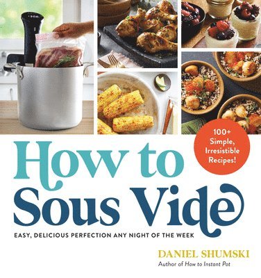Daniel Shumski - How to Sous Vide, Häftad. Tillgänglighet: Lägg i varukorg