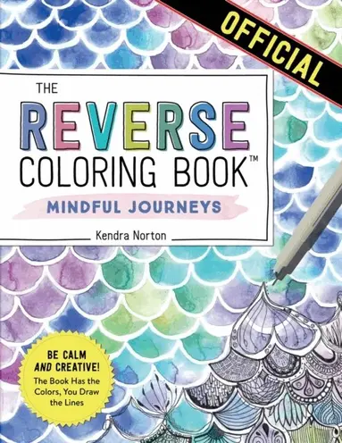 Reverse Coloring BookTM: Mindful Journeys