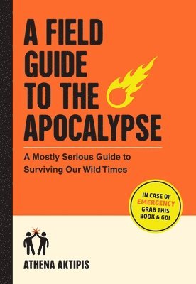 Athena Aktipis - A Field Guide to the Apocalypse, Häftad