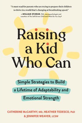 Raising a Kid Who Can av Catherine McCarthy, Heather Tedesco, Jennifer Weaver, Catherine McCarthy